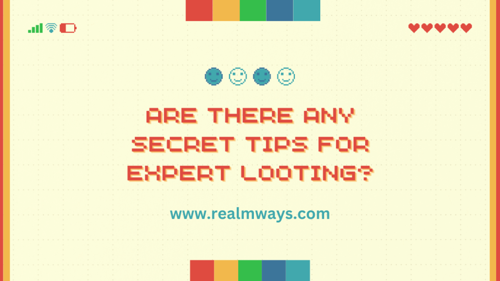 Are There Any Secret Tips for Expert Looting