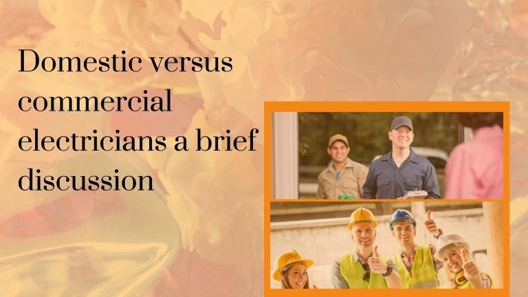 Domestic versus commercial electricians – a brief discussion