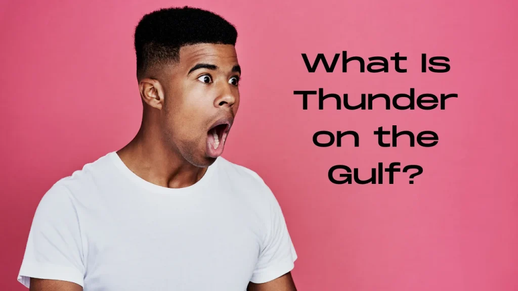 What Is Thunder on the Gulf?